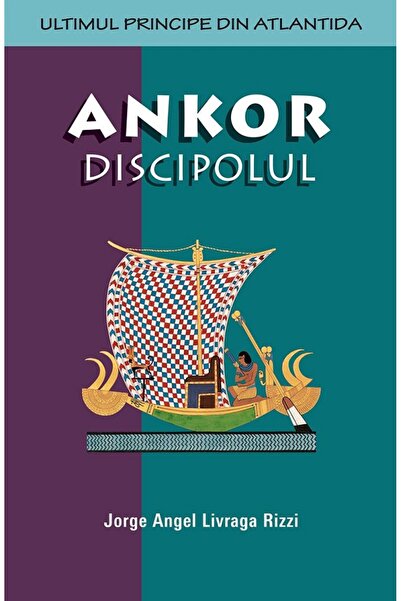 NOUA ACROPOLA Ankor discipolul - Jorge Angel Livraga Rizzi