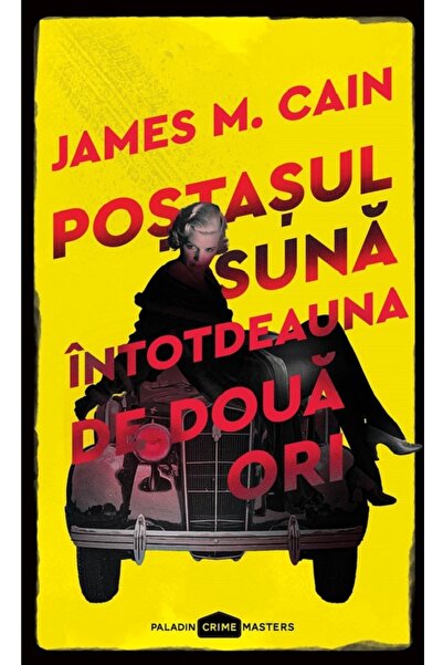 Paladin Postasul suna intotdeauna de doua ori - James M. Cain