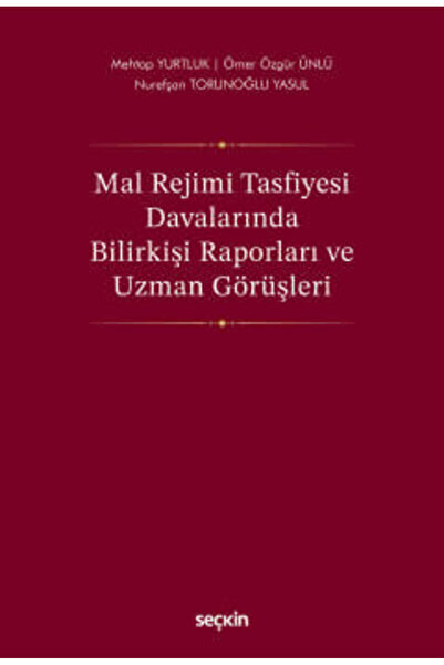 Seçkin Yayıncılık Mal Rejimi Tasfiyesi Davalarında Bilirkişi Raporları ve Uzm...