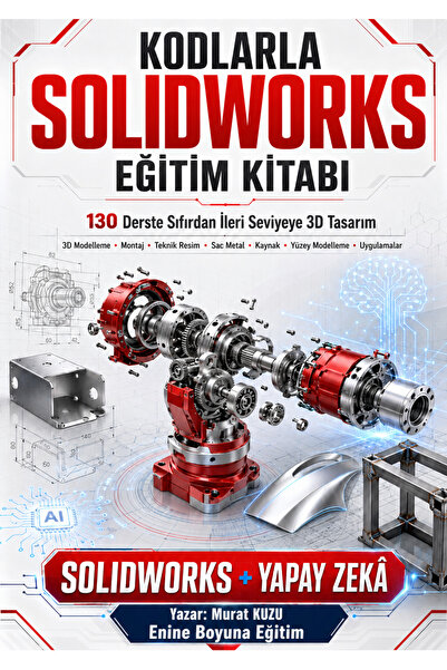 Enine Boyuna Eğitim KODLARLA SOLIDWORKS EĞİTİM KİTABI