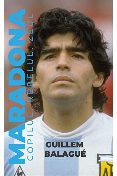 Editura Preda Publishing Maradona. The child, the rebel, the god