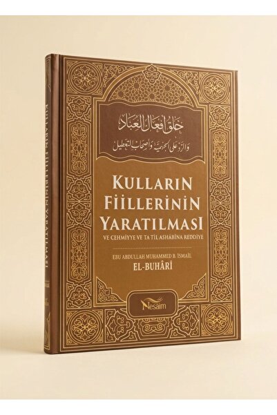Nesaim Yayınları Kulların Fiillerinin Yaratılması Ve Cehmiyye Ve Tatil Ashabı...