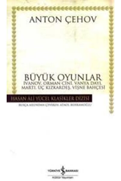 TÜRKİYE İŞ BANKASI KÜLTÜR YAYINLARI Büyük Oyunlar (K.Kapak) ANTON PAVLOVİÇ ÇEHOV