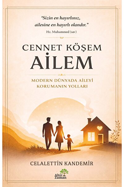 Ahir Zaman Cennet Köşem: Ailem - Celalettin Kandemir