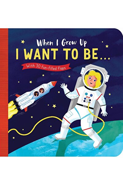 Little Tiger Press When I Grow Up: I Want to Be. . . Board Book