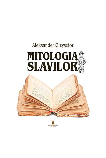 Editura Cetatea de Scaun MITOLOGIA SLAVILOR, Aleksander Gieysztor
