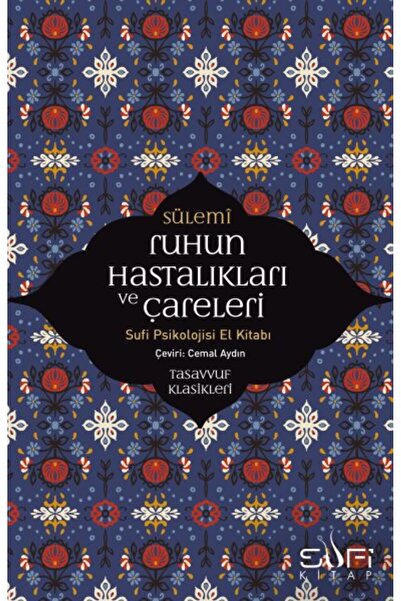 Sufi Kitap Ruhun Hastalıkları ve Çareleri - Sufi Psikolojisi El Kitabı