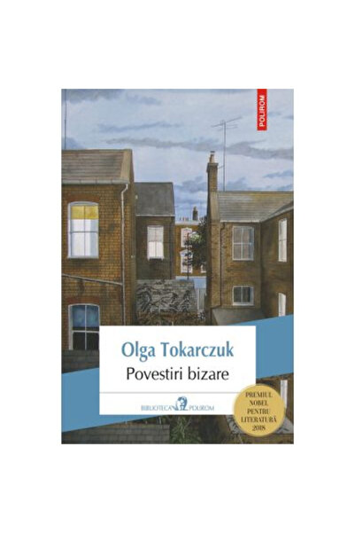 Editura Polirom Bizarre Tales , Olga Tokarczuk - Polirom Publishing House