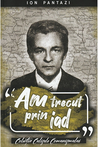 Editura Paul Editions I Went Through Hell - Ion Pantazi, Ion Pantazi - Paul E...