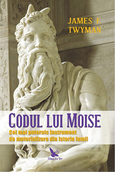 Editura For You The Code of Moses, James F. Twyman - For You Publishing House