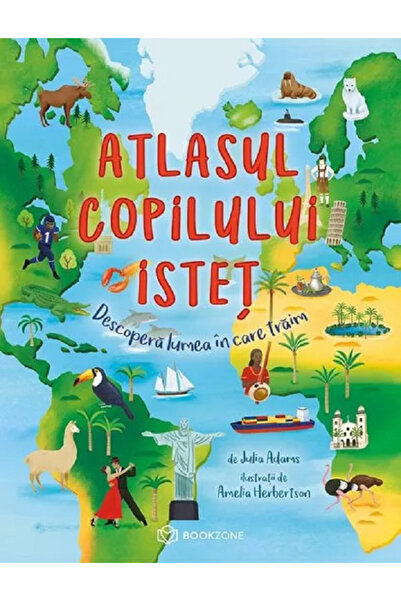 Editura Bookzone Atlasul Copilului Inteligent, Julia Adams - Editura Bookzone