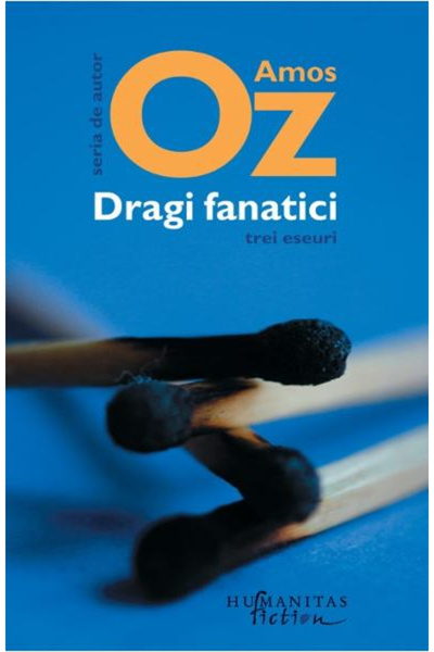 Editura Humanitas Fiction Dragi fanatici, Amos Oz - Editura Humanitas Fiction