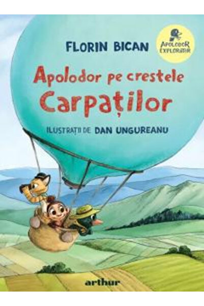 Editura Art Apolodor Explorer. Apolodor on the Carpathian Ridge, Florin Bican...