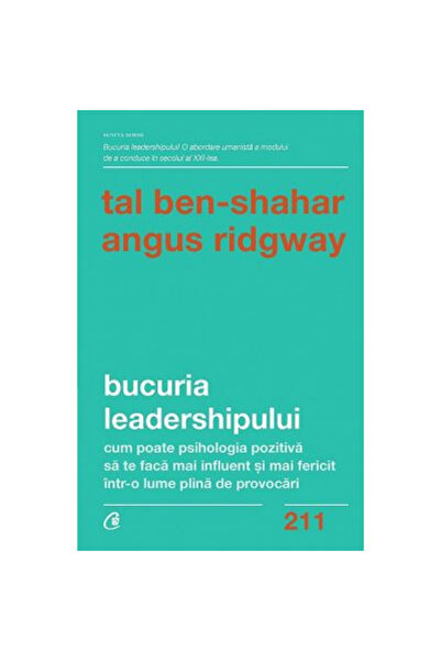 Editura Curtea Veche The Joy of Leadership, Tal Ben-Shahar, Angus Ridgway - C...