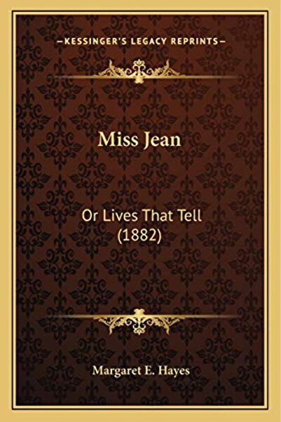 Kessinger Publishing Miss Jean Or Lives That Tell 1882)