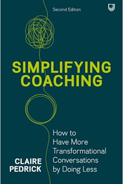 Mcgraw-Hill Simplifying Coaching How To Have More Transformational Conversati...