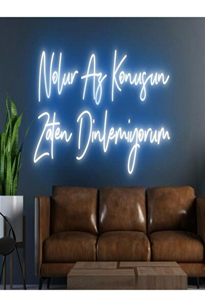 Nolur Az Konuşun Zaten Dinlemiyorum Yazılı Neon Tabela