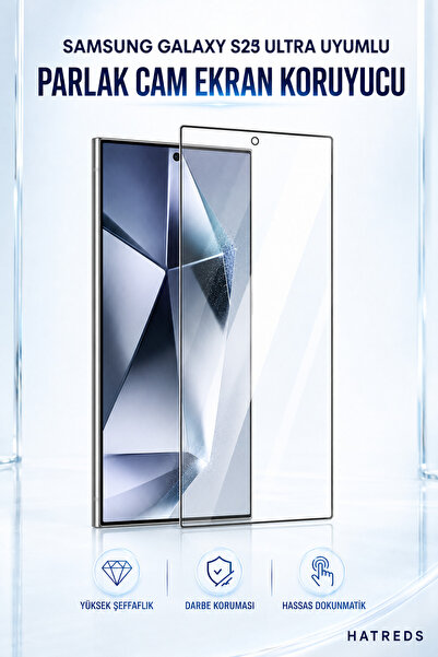 Hatreds Samsung Galaxy S23 Ultra Uyumlu Parlak Cam Ekran Koruyucu