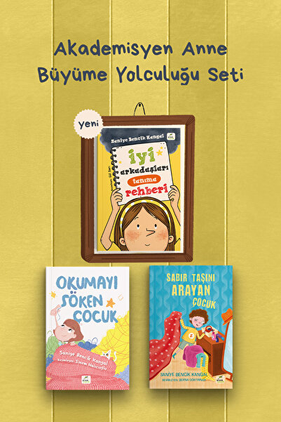 Akademisyen Anne Büyüme Yolculuğu Seti - 3 Kitap - İyi Arkadaşları Tanıma Rehberi - Okumayı Söken Çocuk - Sabır Taşını Arayan Çocuk