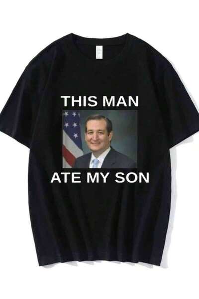 LİNA06 This Man Ate My Son Ted Cruz Meme Shirt Women Fashion Hip Hop T-Shirt ...