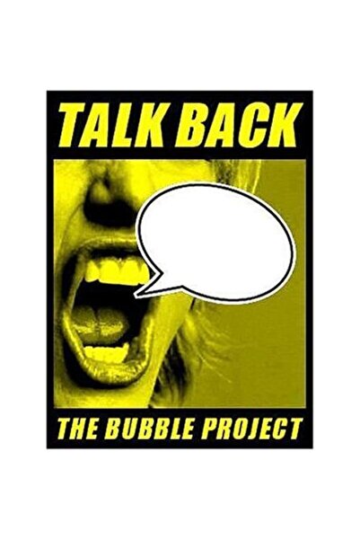 Generic (Unbranded) Talk Back: The Bubble Project