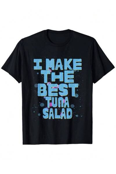 4Car I Make The Best Tuna Salad Loose Style New Unisex Short-Sleeved T-Shirt,...