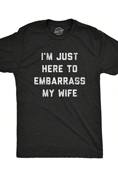 LİNA06 Im Just Here To Embarrass My Wife Shirt Sarcastic Marriage Joke Graphi...