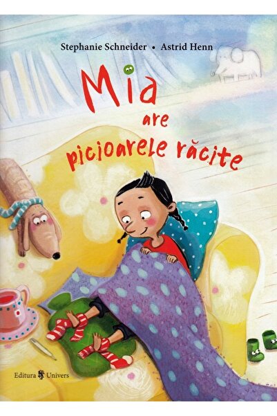 UNIVERS Mia are picioarele racite - Stephanie Schneider, Astrid Henn
