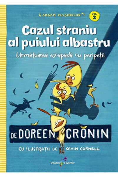 All Gasca Puisorilor Vol.2: Cazul straniu al puiului albastru - Doreen Cronin