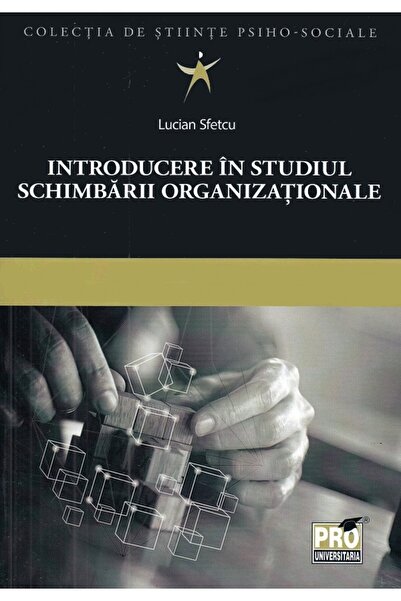 Pro Universitaria Introducere in studiul schimbarii organizationale - Lucian ...