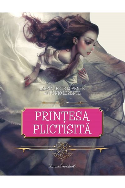 Paralela 45 Printesa plictisita - Maria Jesus Lorente, Antonio Lorente