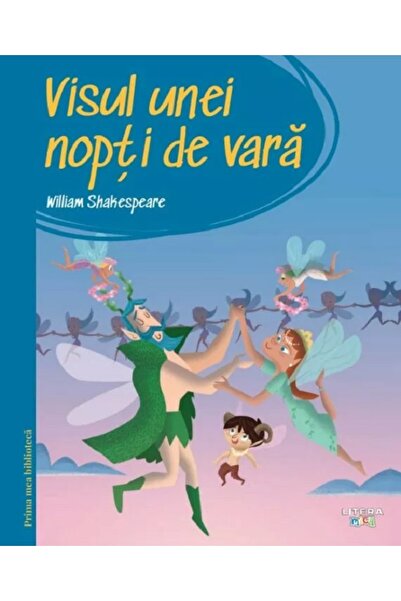Litera Visul unei nopti de vara. Prima mea biblioteca - William Shakespeare