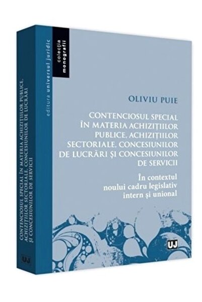 Universul Juridic Contenciosul special in materia achizitiilor publice - Oliv...