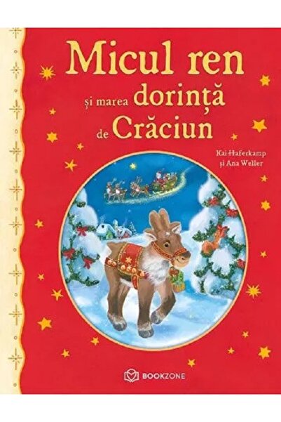 Bookzone Micul ren si marea dorinta de Craciun - Kai Haferkamp, Ana Weller