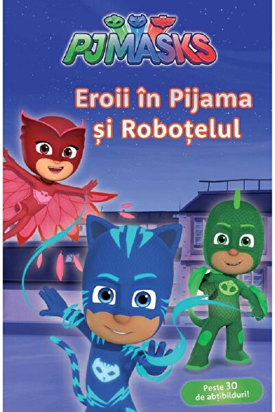 Grupul Editorial Art Pjmasks: Eroii in pijama si Robotelul