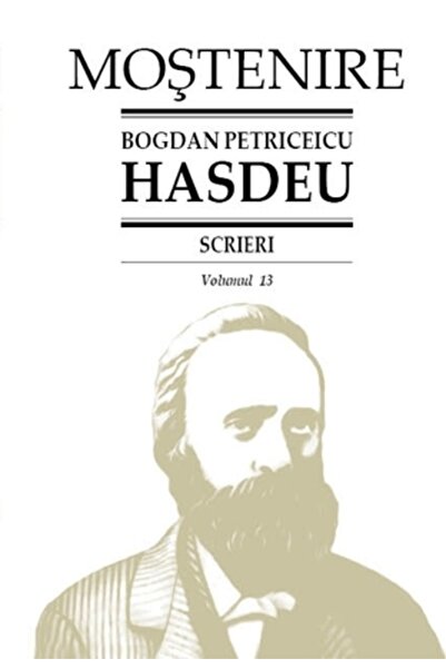 Stiinta Scrieri Vol.13 - Bogdan Petriceicu Hasdeu