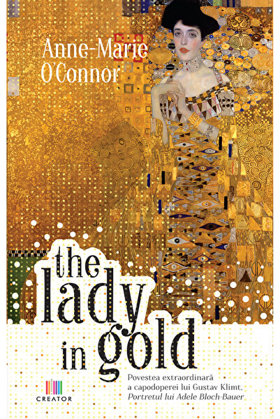 Editura Creator The Lady in Gold - Anne-Marie O'Connor