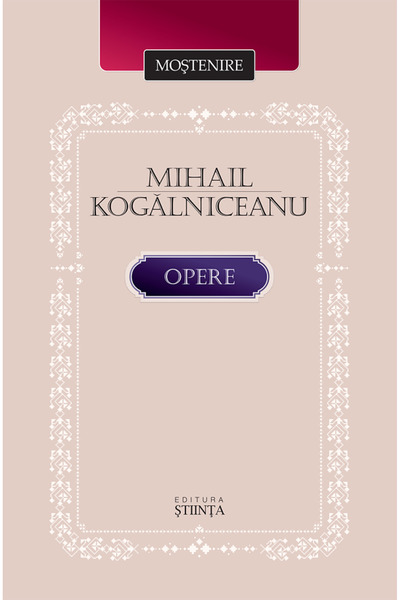 Stiinta Opere - Mihail Kogalniceanu
