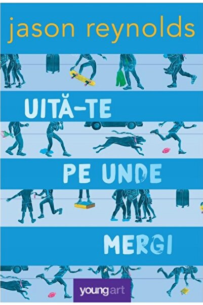 Grupul Editorial Art Uita-te pe unde mergi - Jason Reynolds