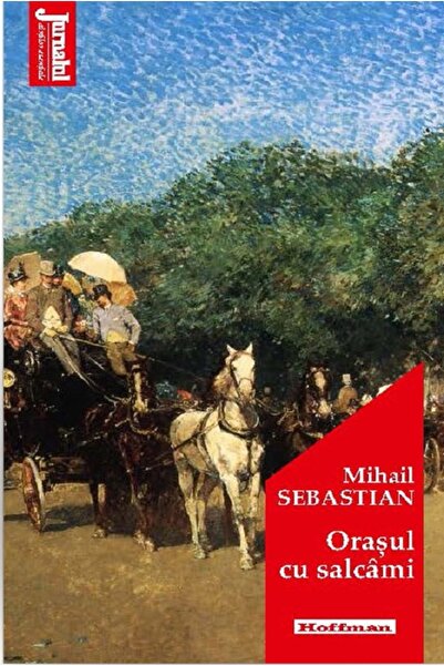 HOFFMAN Orasul cu salcami - Mihail Sebastian