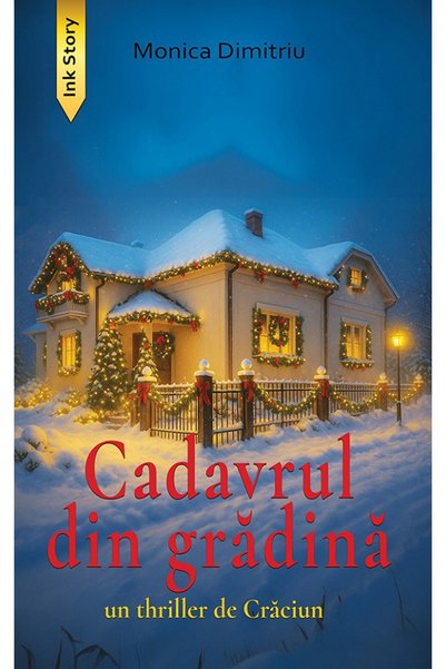Ink Story Cadavrul din gradina - Monica Dimitriu