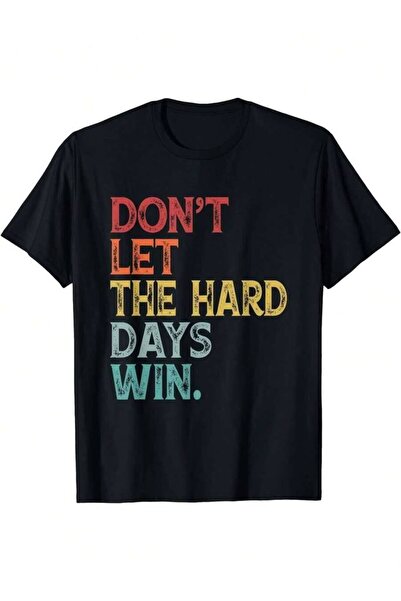 KYMC07 Don't Let The Hard Days Win Motivational T-Shirt | Unisex Tee Vibrant ...