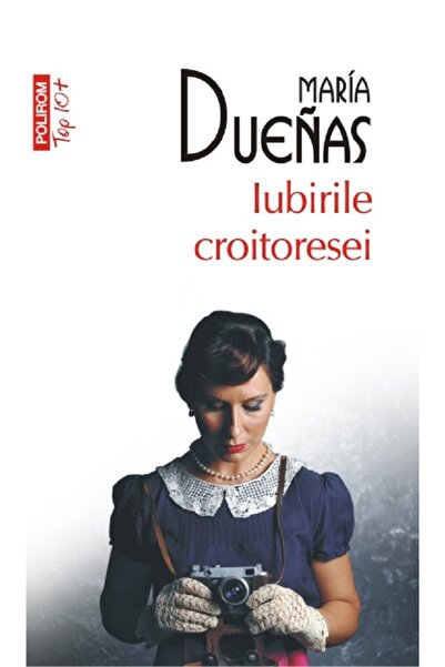 Polirom Iubirile croitoresei - Maria Duenas