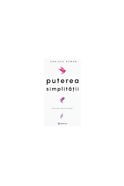 Bookzone Puterea simplitatii - Adriana Roman