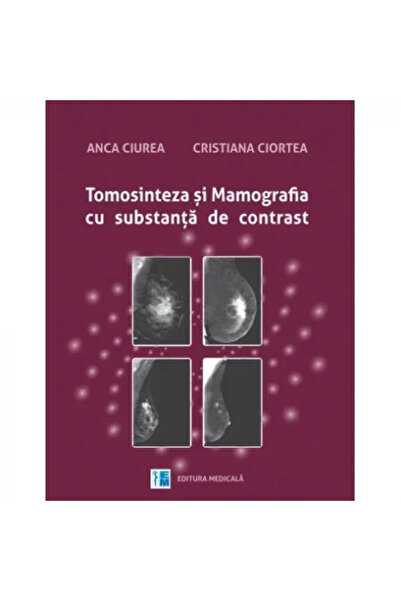 Editura Medicala Tomosinteza si mamografia cu substanta de contrast