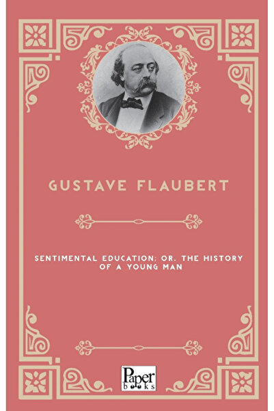 PAPER BOOKS Sentimental Education; Or, The History of a Young Man / / 9786258...