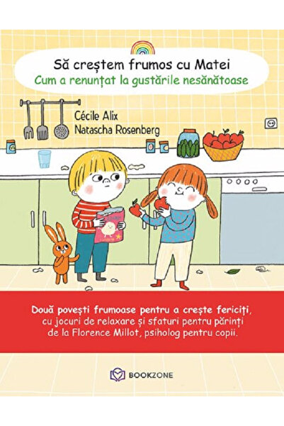 Editura Bookzone Let's Grow Up Beautifully with Matei. How He Gave Up Unhealt...