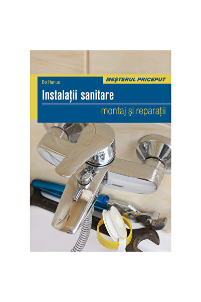 Editura Casa Instalații Sanitare - Instalare și Reparații, Bo Hanus - Editura...