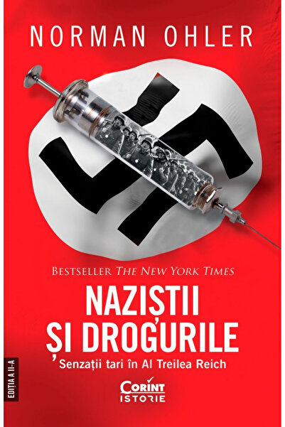 Editura Corint Nazis and Drugs. Thrills in the Third Reich, Norman Ohler - Co...