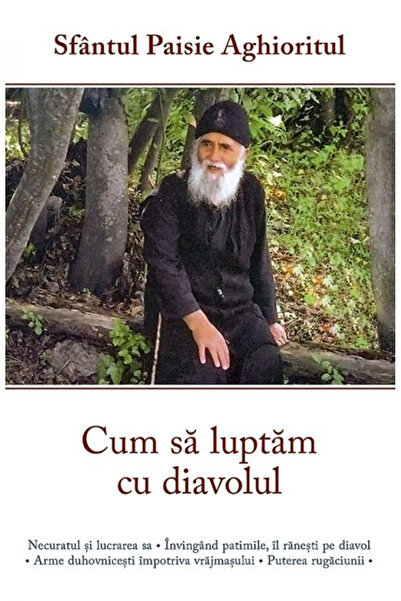 Editura Sophia Cum să lupti împotriva Diavolului, Sfântul Paisiu de pe Muntel...